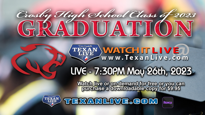 Crosby High School Graduation – 7:00PM - Friday, May 26th, 2023 (FREE) - Live from Cougar Stadium