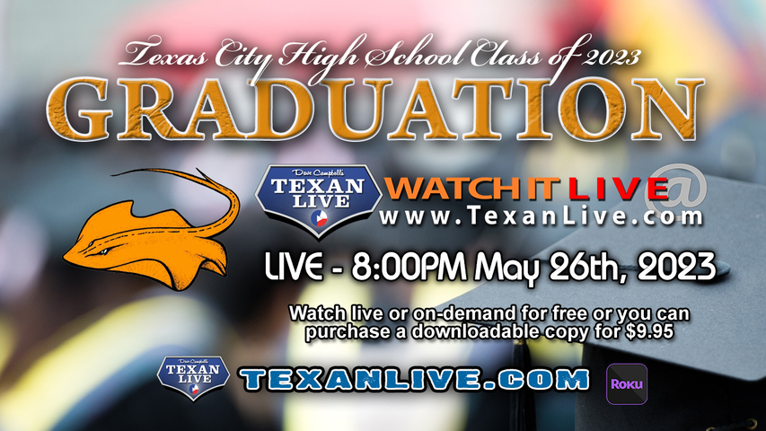 Texas City High School Graduation – 8:00PM - Friday, May 26th, 2023 (FREE) - Live from Stingaree Stadium