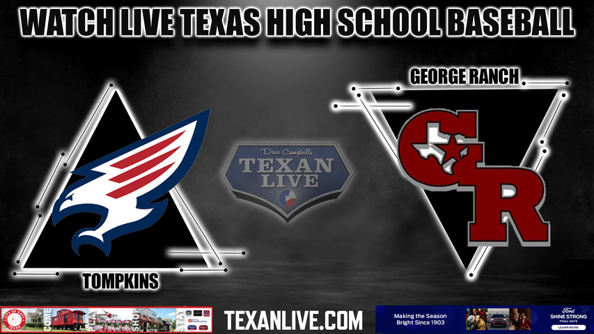 Tompkins vs George Ranch - 6:30PM - 5/4/2023 - Baseball - Live from George Ranch High School - Bi-district Playoffs - Game One