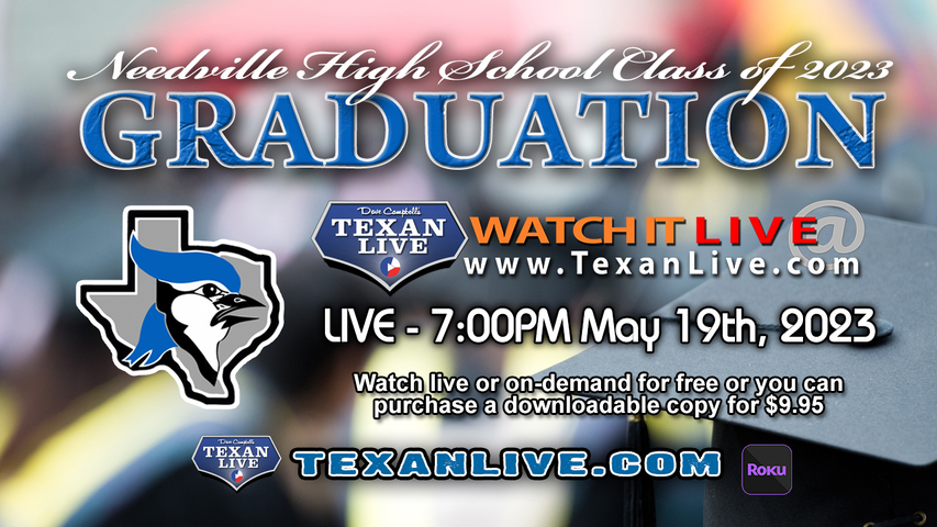 Needville High School Graduation – 7:00PM - Friday, May 19th, 2023 (FREE) - Live from Needville High School