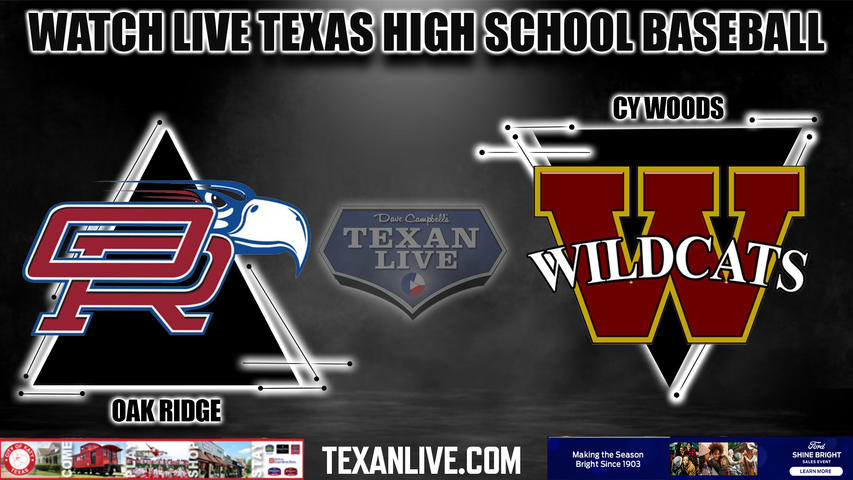 Oak Ridge vs Cy Woods - 7:00PM - 5/11/2023 - Baseball - Live from West Fork High School - Game One - Area Round Playoffs