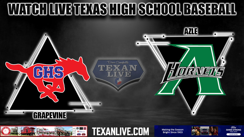 Grapevine vs Azle - 7:00PM - 5/18/2023 - Baseball- Live from Eaton High School - Game One - Regional QTR-Final - Playoffs