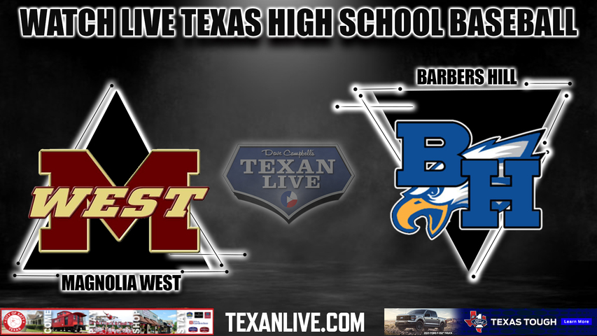 Barbers Hill vs Magnolia West - 7:00PM - 5/24/2023 - Baseball - Live from Schroeder Park- Game One - Regional Semi-Final - Playoffs