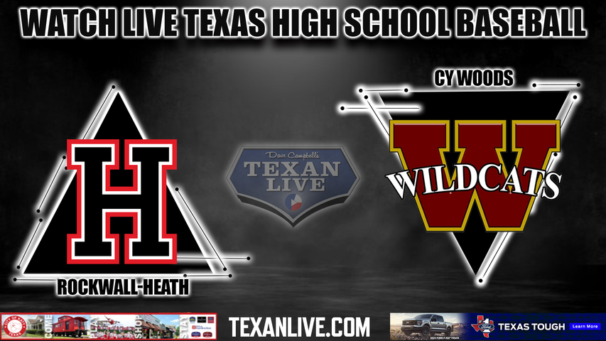Rockwall Heath vs Cy Woods - 12:00PM - 5/27/2023 - Baseball - Live from Baylor University - Game Three (if needed) - Regional Semi-Final - Playoffs