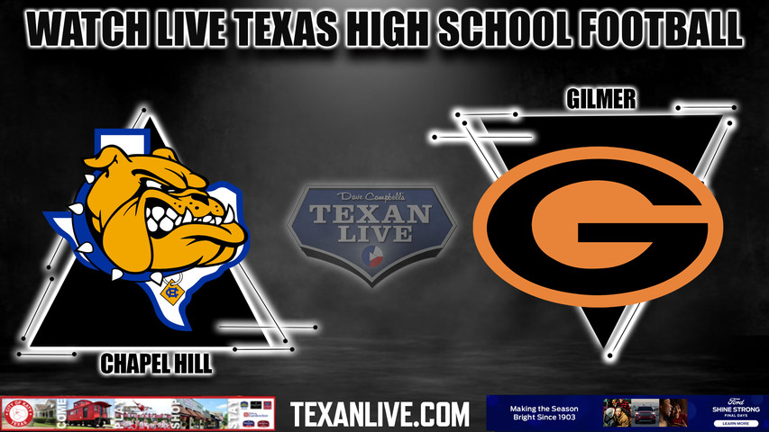 Chapel Hill vs Gilmer - 7:30pm- 8/25/2023 - Football - Live from Jeff Traylor Stadium