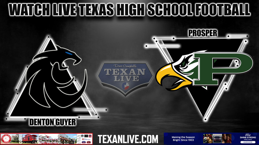 Denton Guyer vs Prosper - 7:00PM- 9/15/23- Football - Live from Prosper Childrens Health Stadium