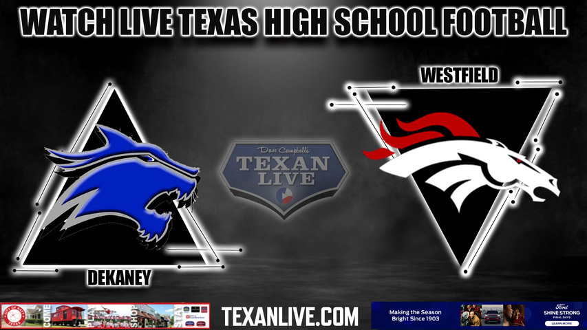 Dekaney vs Westfield- 7:00pm 9/29/2023 - Football - Live from Planet Ford Stadium