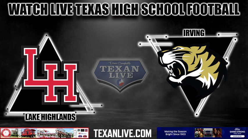 Lake Highlands vs Irving - 7:00pm- 11/2/2023 - Football - Live from