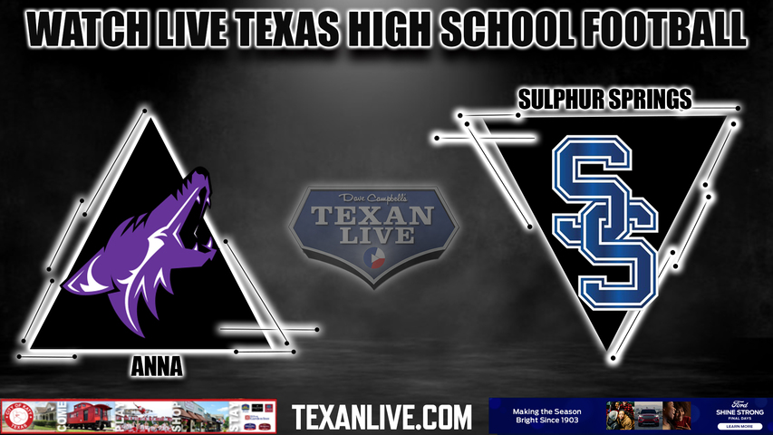 Anna vs Sulphur Springs - 7:30pm- 11/3/2023 - Football - Live from Coyote Stadium