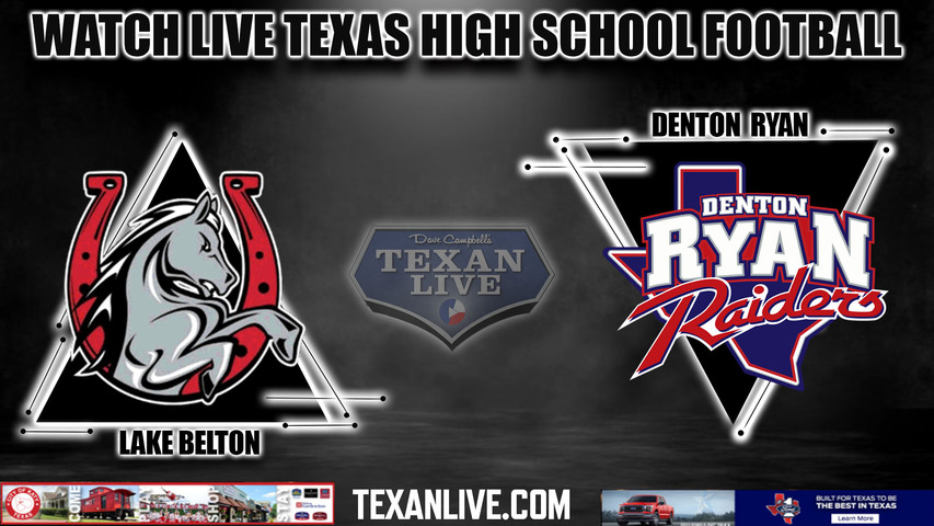 Lake Belton vs Denton Ryan - 7:00PM - 11/10/2023 - Football - Live from CH Collins Stadium - Bi District Playoffs