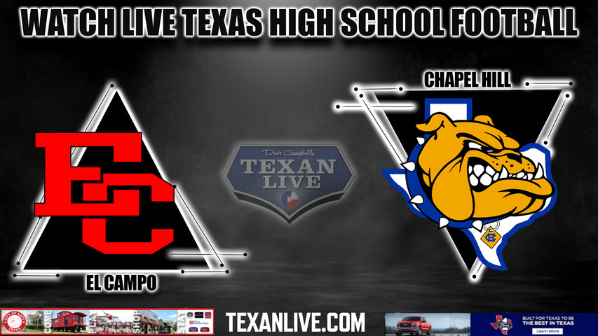 El Campo vs Chapel Hill - 7:00PM - 11/17/2023 - Football - Live from Planet Ford - Area Round Playoffs