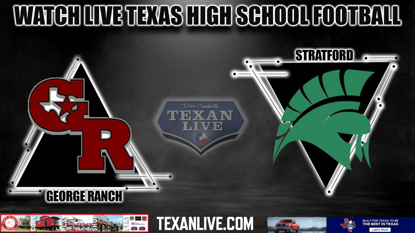 Stratford vs George Ranch - 7:00PM - 11/17/2023 - Football - Live from Tully Stadium - Area Round Playoffs