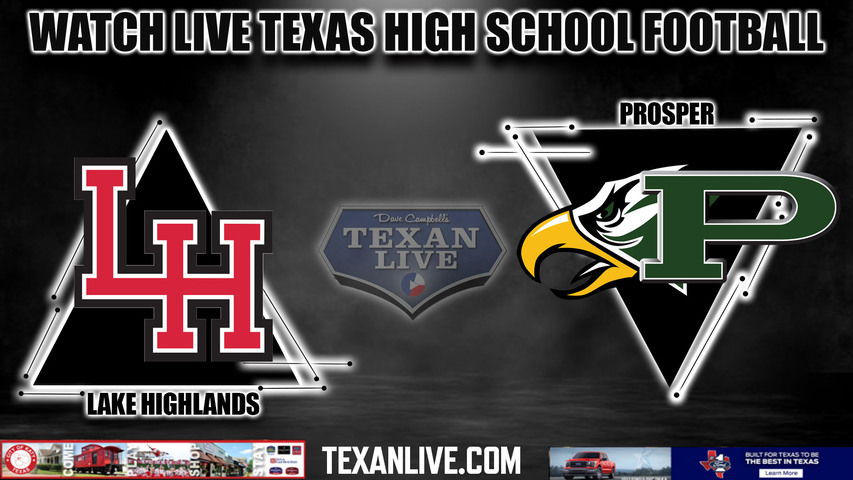Lake Highlands vs Prosper - 7:00PM - 11/17/2023 - Football - Live from Kenny Deel Stadium - Area Round Playoffs