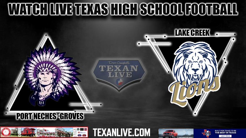 Port Neches Groves vs Lake Creek - 4:00PM - 11/24/2023 - Football - Live from Sheldon ISD Panther Stadium - Regional Semi-Finals Playoffs