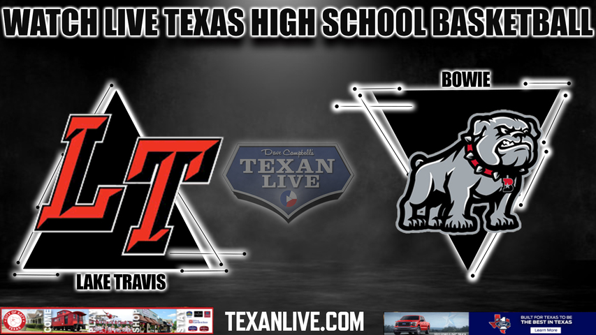 Lake Travis vs Bowie - 8pm- 2/6/2024 - Boys Basketball - Live from Bowie High School