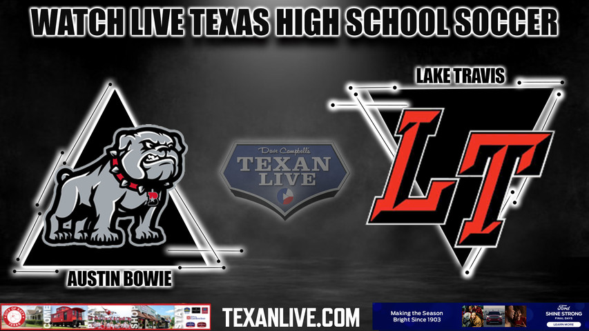 Bowie vs Lake Travis - 7:45pm- 3/8/2024 - Girls Soccer - Live from Lake Travis High School