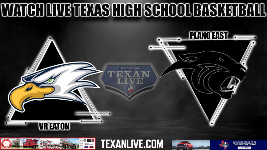 V.R. Eaton vs Plano East - 6A Region 1 - Regional Semi Finals - 8PM - 3/1/2024 - Basketball - Live from Wilkerson-Greines Activiy Center
