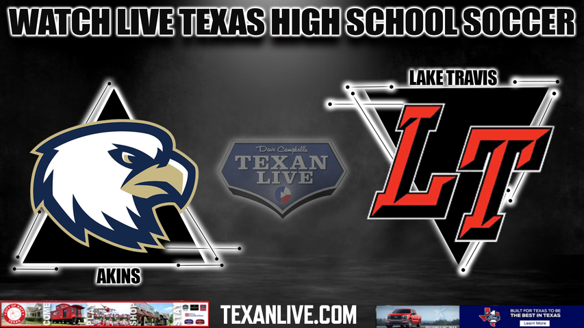 Akins vs Lake Travis - 7:45pm- 3/22/2024 - Boys Soccer - Live from Lake Travis High School