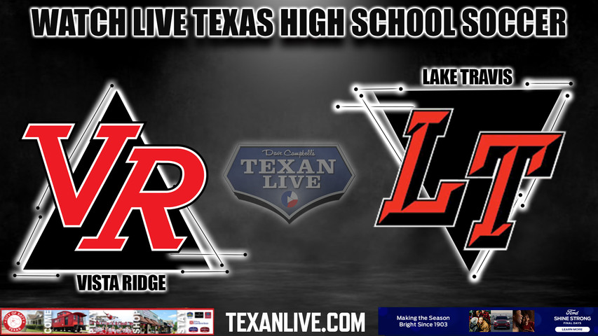 Vista Ridge vs Lake Travis - 7:00PM - 3/26/2024 - Girls Soccer - Live from Cavalier Stadium - Bi District Playoffs