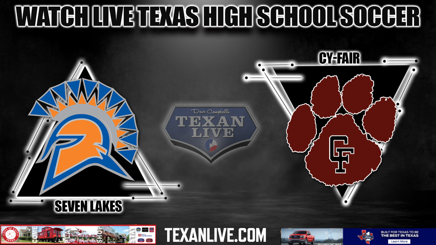 Seven Lakes vs Cy Fair - 7:15PM - 3/29/2024 - Girls Soccer - Live from Cy Ridge High School- Area Round Playoffs