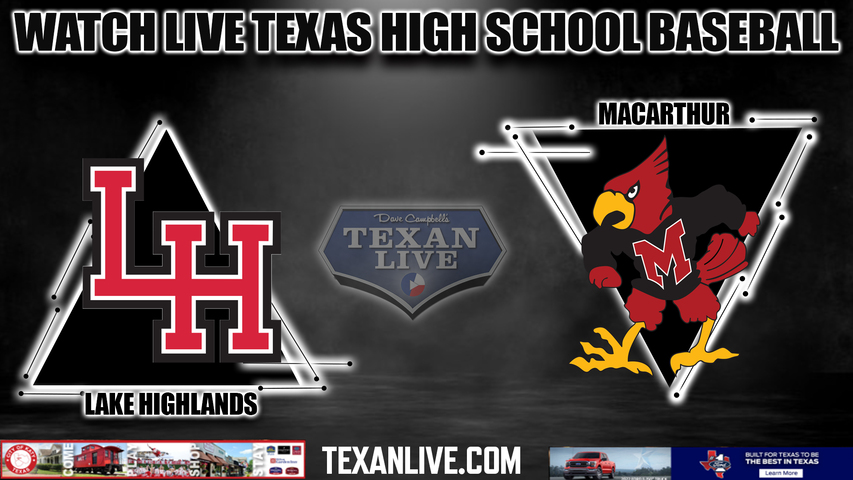Lake Highlands vs MacArthur - 7:15pm- 4/5/2024 - Baseball - Live from MacArthur High School