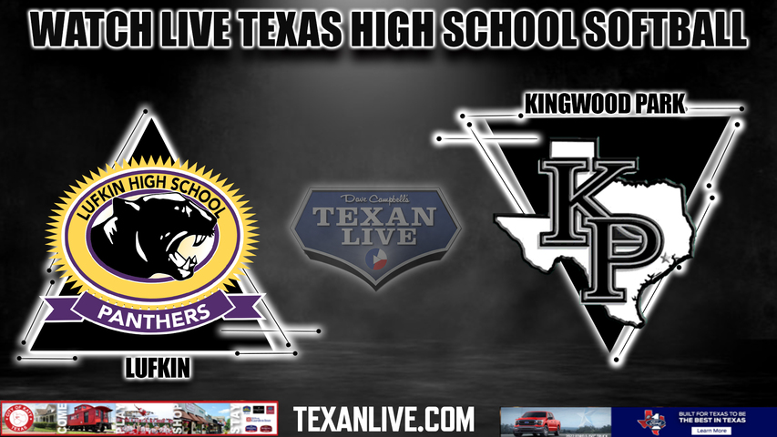 Lufkin vs Kingwood Park - 6:30pm- 4/16/2024 - Softball - Live from Kingwood Park High School