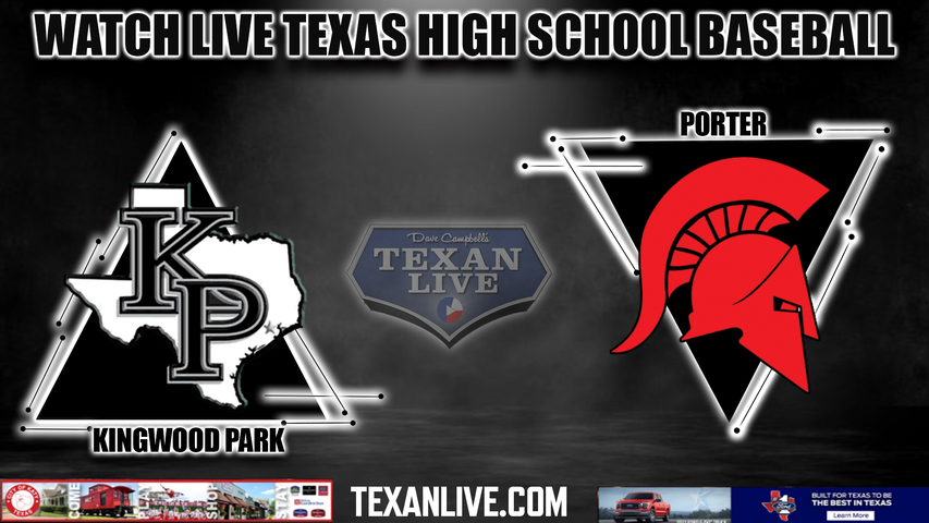 Kingwood Park vs Porter - 7:00pm- 4/16/2024 - Baseball - Live from Porter High School