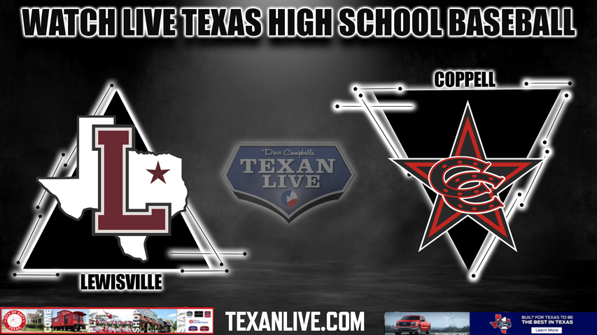 Lewisville vs Coppell - 7:30pm- 4/16/2024 - Baseball - Live from Coppell High School