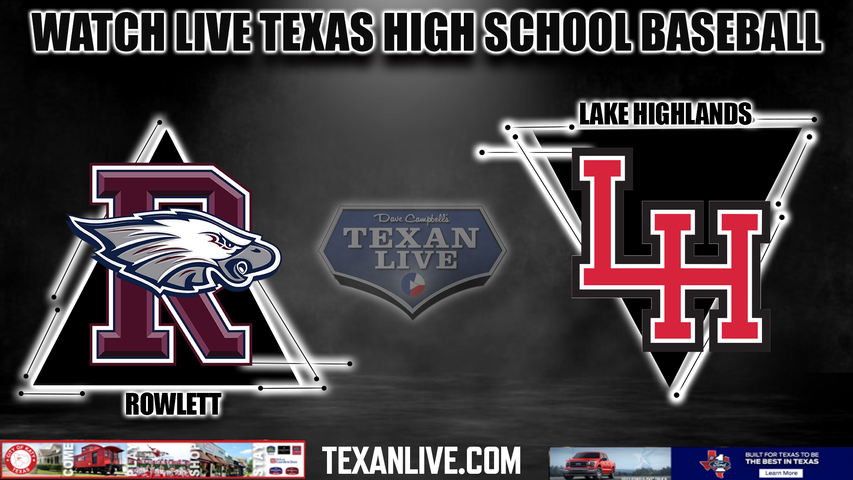 Rowlett vs Lake Highlands - 7:00pm- 4/19/2024 - Baseball - Live from Lake Highlands High School