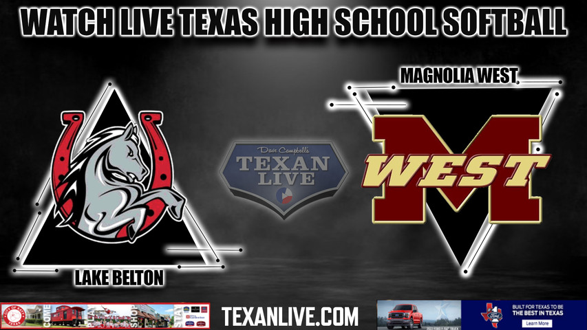 Lake Belton vs Magnolia West - 6:30pm- 4/25/2024 - Softball - Live from Mumford High School - Game One