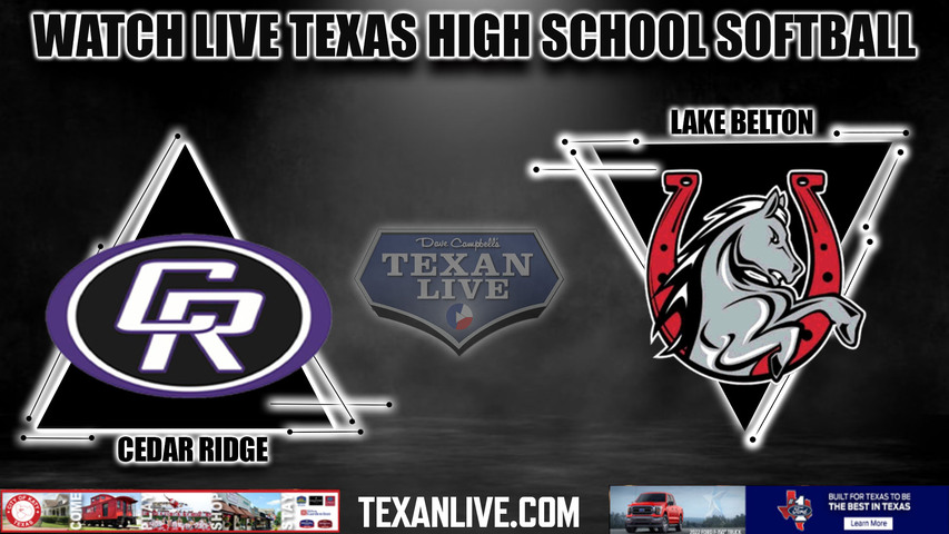 Cedar Ridge vs Lake Belton - 5:00pm- 4/23/2024 - Softball - Live from Cedar Ridge High School