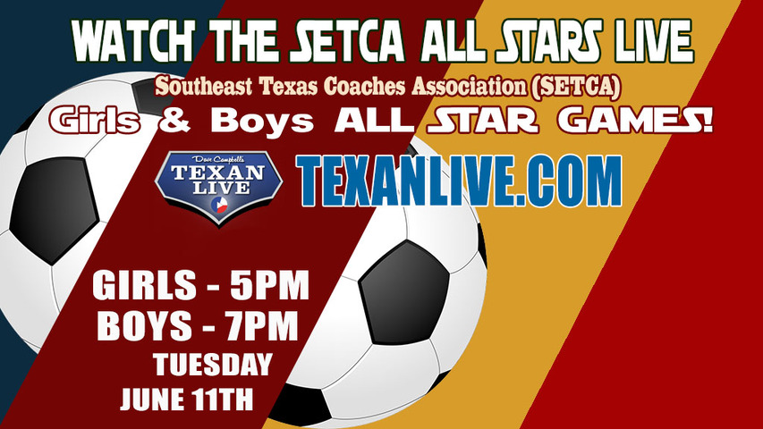 2024 SETCA Girls Soccer All Star Game – 5PM – 6/11/24 - Live from Hardin Jefferson High School