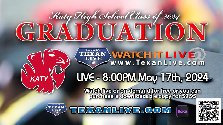 Katy High School Graduation – 8:00PM - Friday, May 17th, 2024 (FREE) - Live from Legacy Stadium