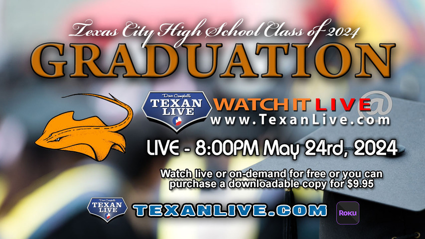 Texas City High School Graduation – 8:00PM - Saturday, May 25th, 2024 (FREE) - Live from Stingaree Stadium