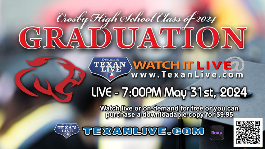Crosby High School Graduation – 7:30PM - Friday, May 31st, 2024 (FREE) - Live from Crosby High School