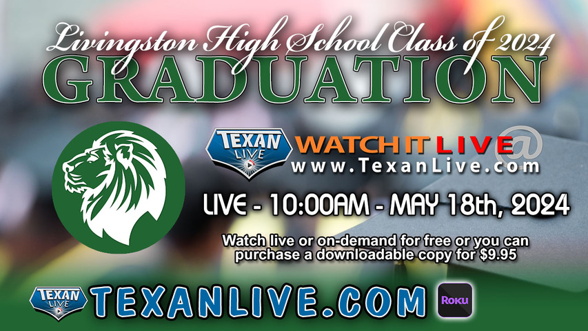 Livingston High School Graduation – 10:00AM - Saturday, May 18th, 2024 (FREE) - Live from Livingston High School