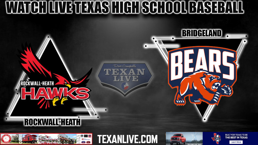 Rockwall Heath vs Bridgeland - 7pm- 5/23/2024 - Baseball - Live from ...