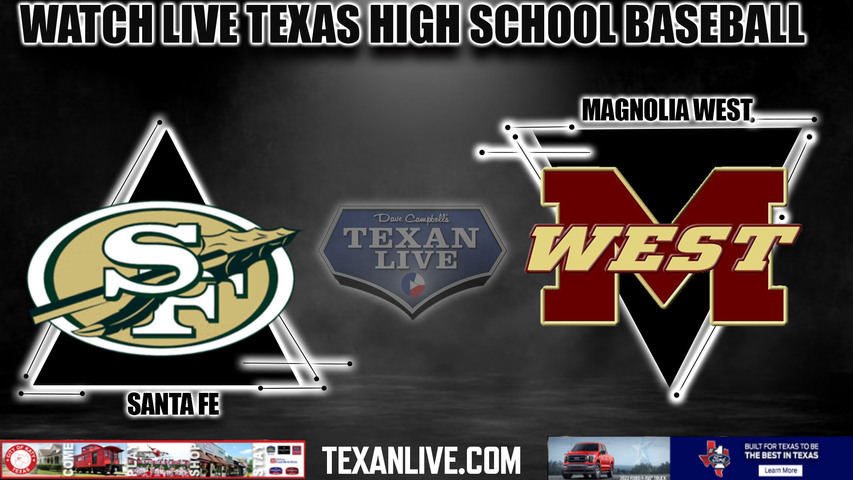 Santa Fe vs Magnolia West - 7pm- 5/22/2024 - Baseball - Live from Reckling Park - Game One Playoff - Regional Semi-Finals - Playoffs