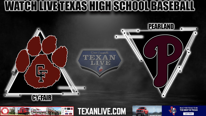 Cy Fair vs Pearland - 7pm- 6/1/2024 - Baseball - Live from Constellation Field - Game Three (if needed) - Regional Final - Playoffs