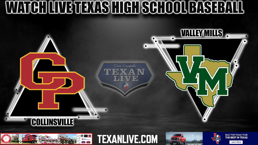 Collinsville vs Valley Mills - 6:30pm- 5/29/2024 - Baseball - Live from Aledo High School - Game One - Regional Final - Playoffs