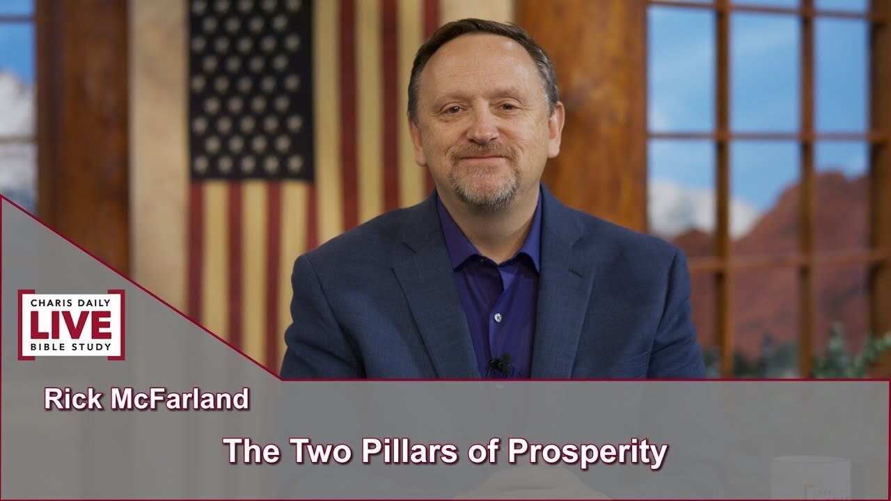 The Two Pillars of Prosperity - Rick McFarland