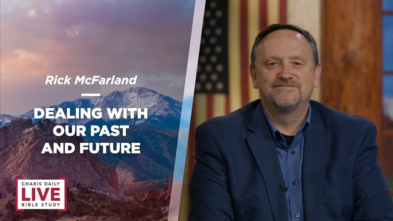 Dealing With Our Past and Future - Rick McFarland