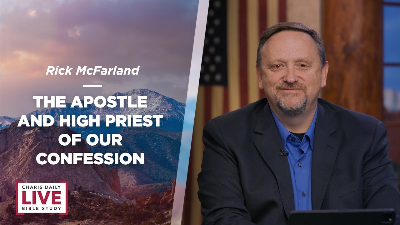 The Apostle and High Priest of Our Confession - Rick Mcfarland