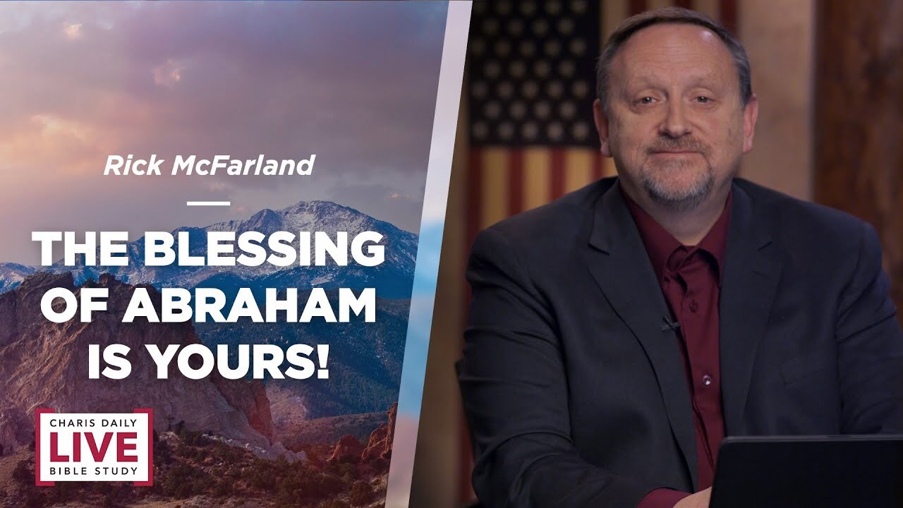 The Blessing of Abraham Is Yours! - Rick McFarland