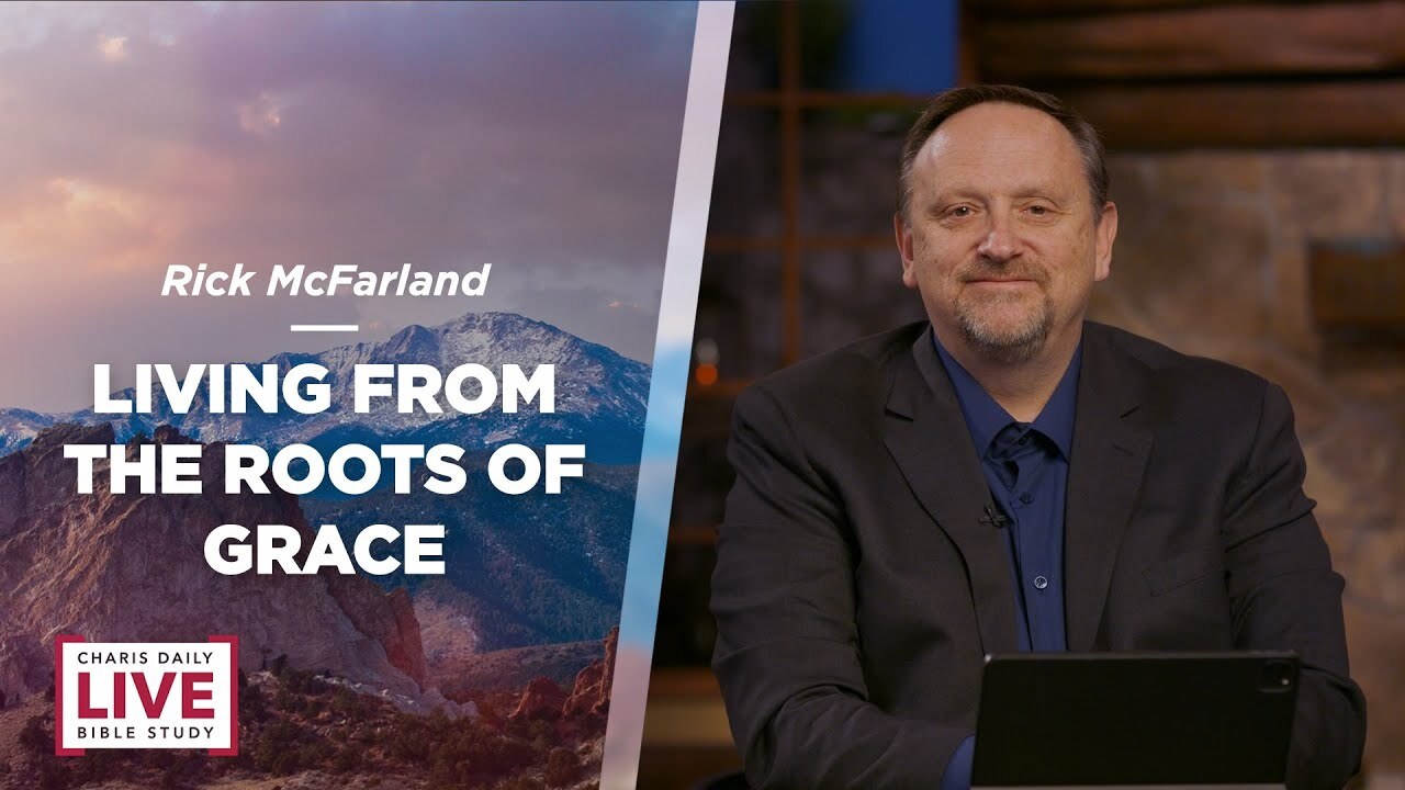 Living From the Roots of Grace - Rick Mcfarland