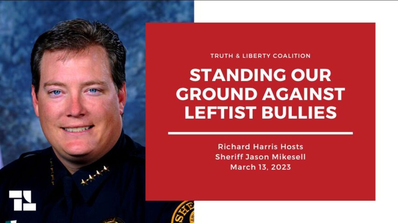 Sheriff Jason Mikesell: Standing Our Ground Against Leftist Bullies