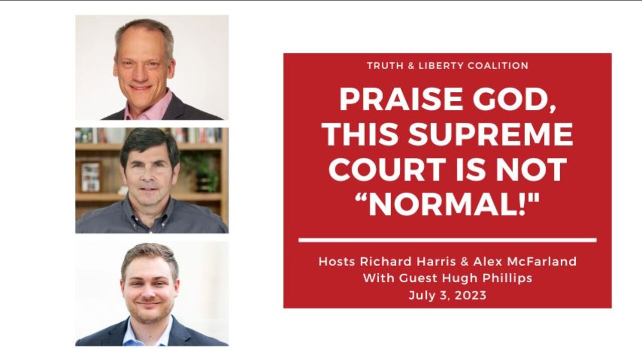 Hugh Phillips: Praise God, This Supreme Court is Not "Normal!"