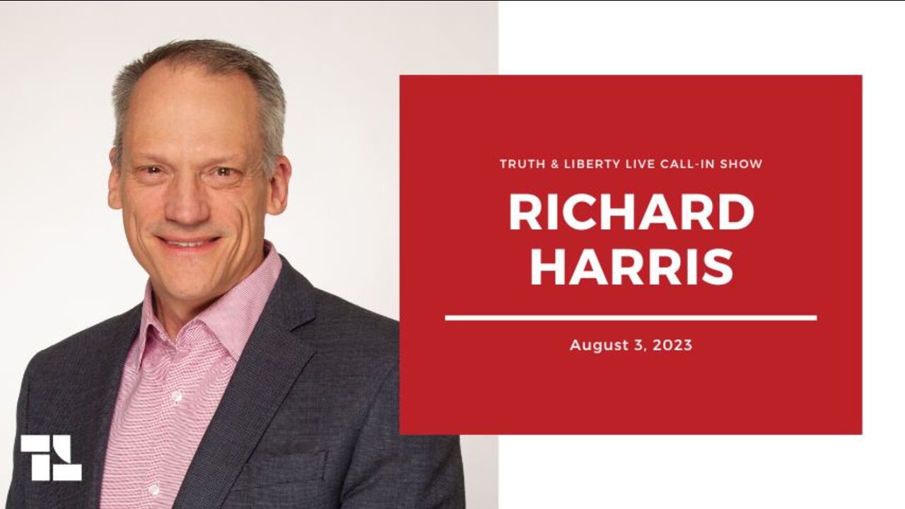 Richard Harris: Freedom of Speech, Trump Indictment, and LGBT Tyranny