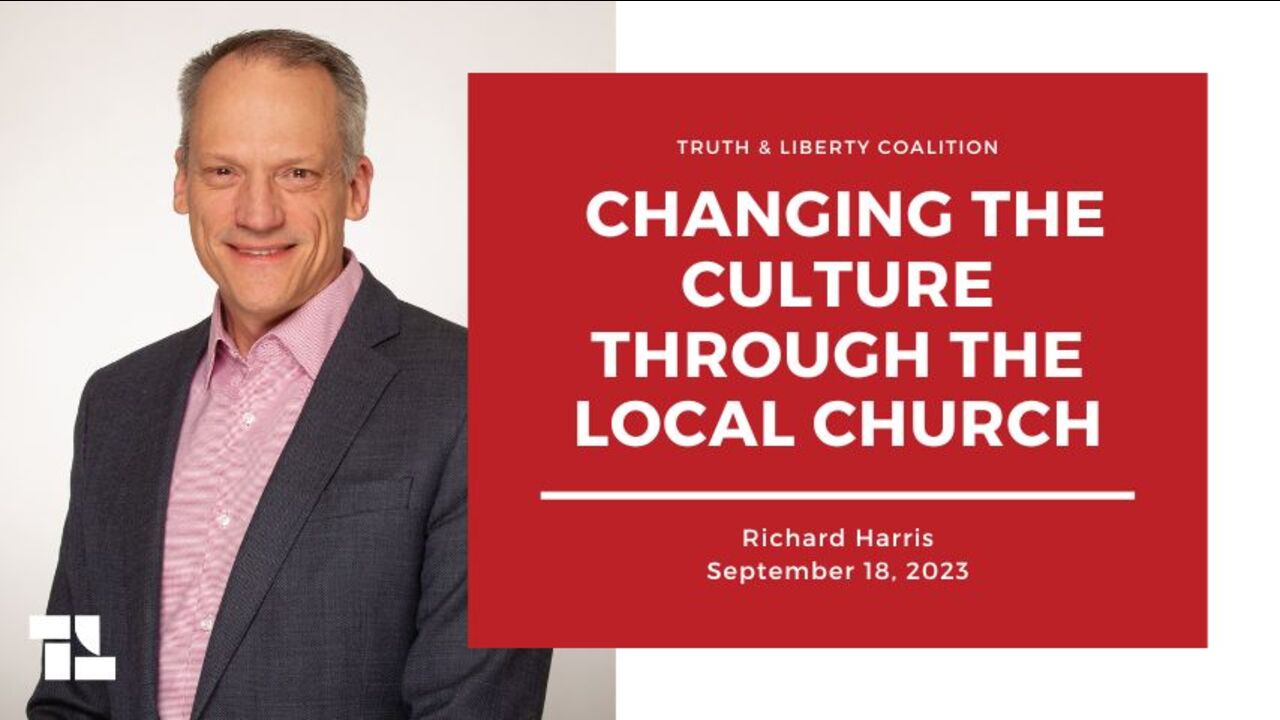 Richard Harris: Changing the Culture Through the Local Church