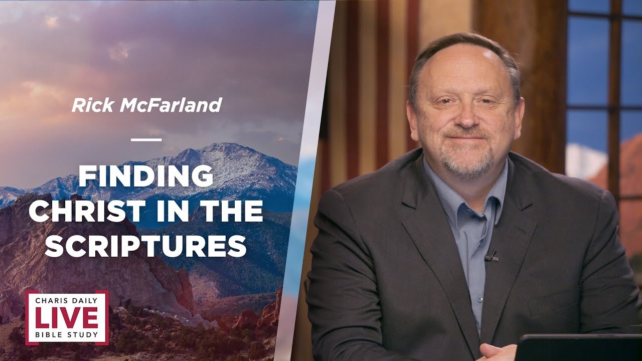 Finding Christ in the Scriptures - Rick McFarland